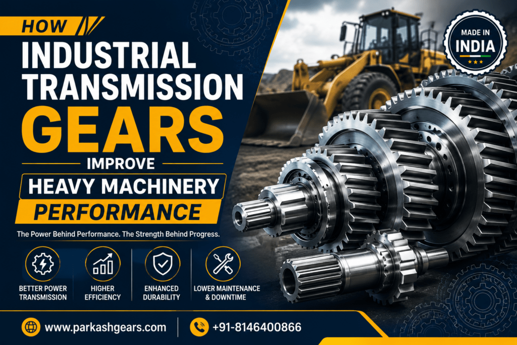How Industrial Transmission Gears Improve Heavy Machinery Performance