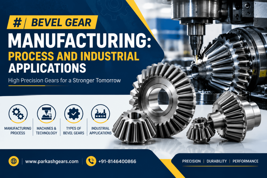 Bevel Gear Manufacturing: Process and Industrial Applications